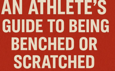An Athlete’s Guide to Being Benched, Scratched, Changes to Playing Time