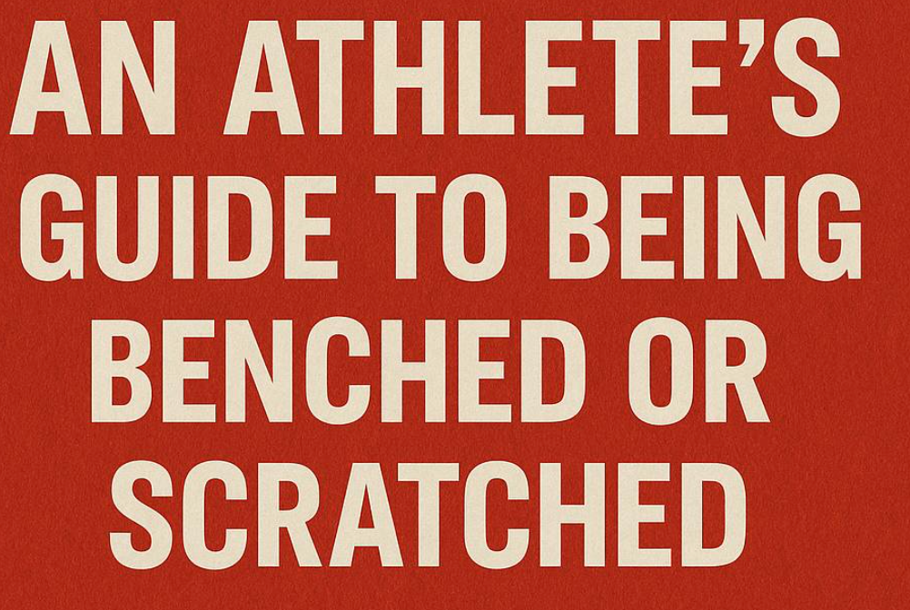 An Athlete’s Guide to Being Benched, Scratched, Changes to Playing Time